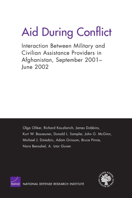 Aid During Conflict : Interaction Between Military and Civilian Assistance Providers in Afghanistan, September 2001-June 2002, Paperback / softback Book