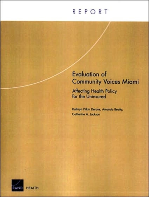 Evaluation of Community Voices Miami : Affecting Health Policy for the Uninsured, Paperback / softback Book