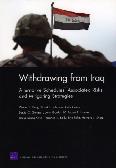 Withdrawing from Iraq : Alternative Schedules, Associated Risks, and Mitigating Strategies, Paperback / softback Book