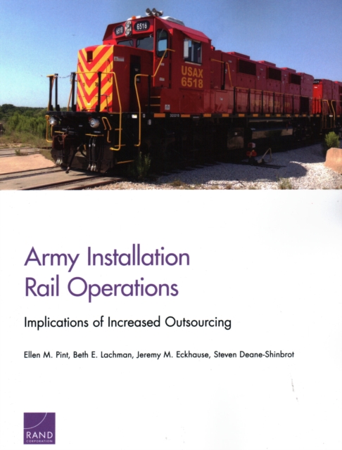Army Installation Rail Operations : Implications of Increased Outsourcing, Paperback / softback Book