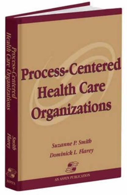 Process-Centered Health Care Organizations, Hardback Book
