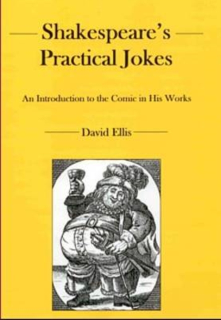 Shakespeare's Practical Jokes : An Introduction to the Comic in His Work, Hardback Book