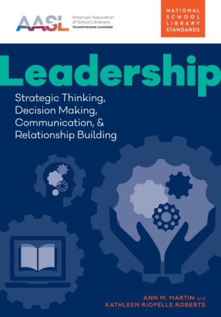 Leadership : Strategic Thinking, Decision Making, Communication, and Relationship Building, Paperback / softback Book