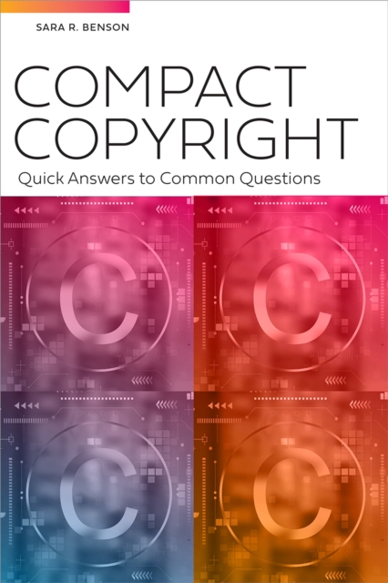 Compact Copyright: Quick Answers to Common Questions : Quick Answers to Common Questions, Paperback / softback Book