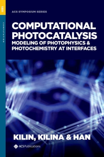 Computational Photocatalysis : Modeling of Photophysics and Photochemistry at Interfaces, Hardback Book