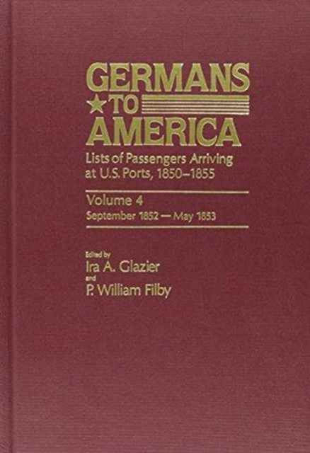 Germans to America, Sept. 22, 1852-May 28, 1853 : Lists of Passengers Arriving at U.S. Ports, Hardback Book