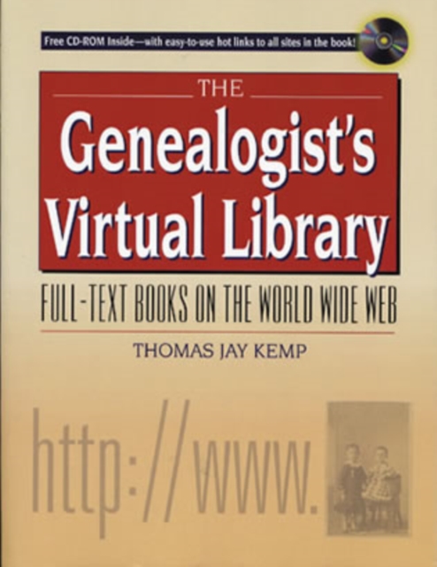 The Genealogist's Virtual Library : Full-Text Books on the World Wide Web with free CD-ROM, Hardback Book