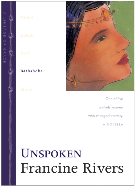 Unspoken : One of Five Unlikely Women Who Changed Eternity, Paperback / softback Book