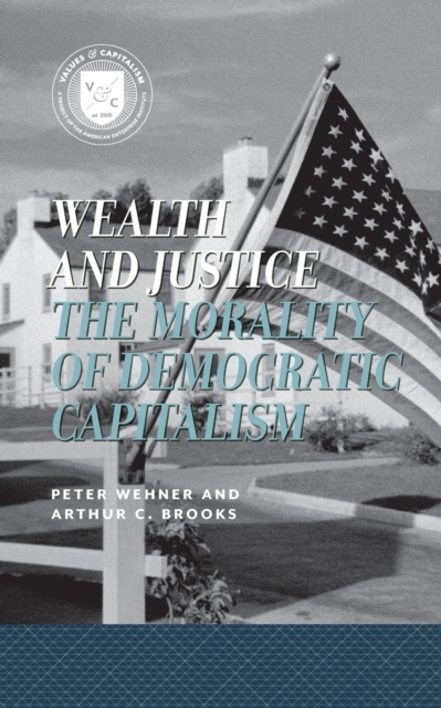 Wealth and Justice : The Morality of Democratic Capitalism, Paperback / softback Book