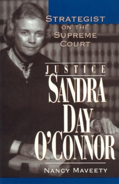 Justice Sandra Day O'Connor : Strategist on the Supreme Court, Hardback Book