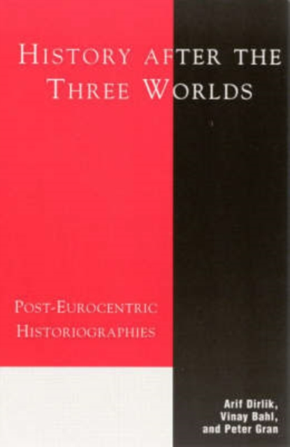 History After the Three Worlds : Post-Eurocentric Historiographies, Paperback / softback Book