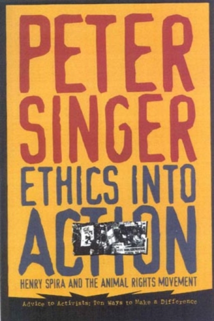 Ethics Into Action : Henry Spira and the Animal Rights Movement, Paperback / softback Book