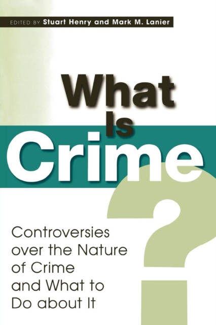 What Is Crime? : Controversies over the Nature of Crime and What to Do about It, Paperback / softback Book