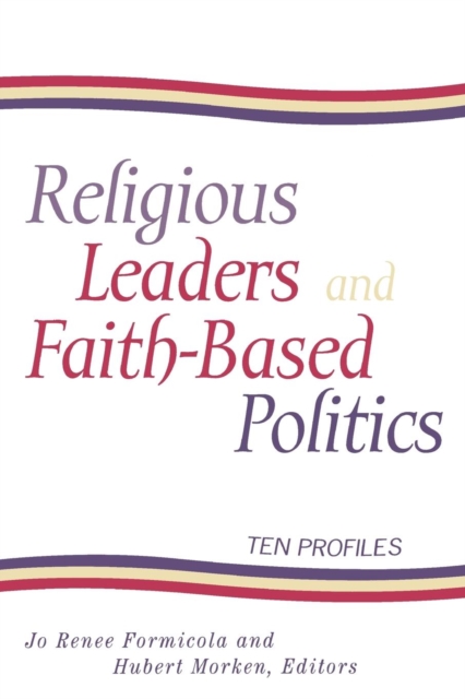 Religious Leaders and Faith-Based Politics : Ten Profiles, Paperback / softback Book
