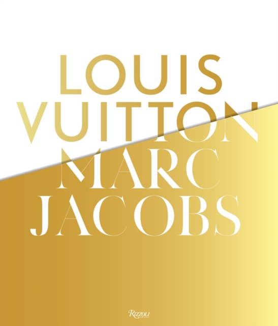 Louis Vuitton / Marc Jacobs : In Association with the Musee des Arts Decoratifs, Paris, Hardback Book