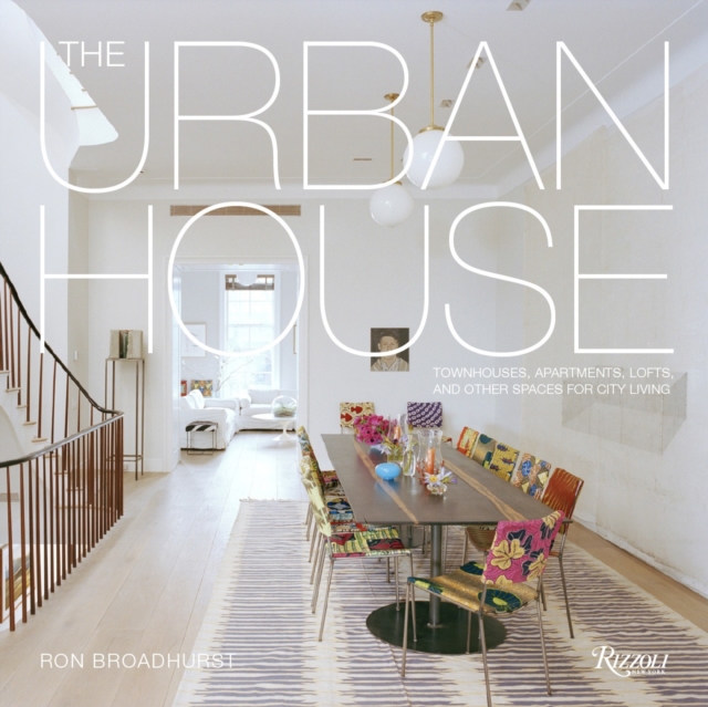 The Urban House : Townhouses, Apartments, Lofts, and Other Spaces for City Living, Paperback / softback Book