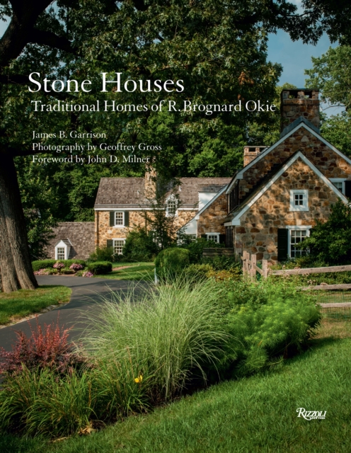 Stone Houses : Traditional Homes of R. Brognard Okie, Hardback Book