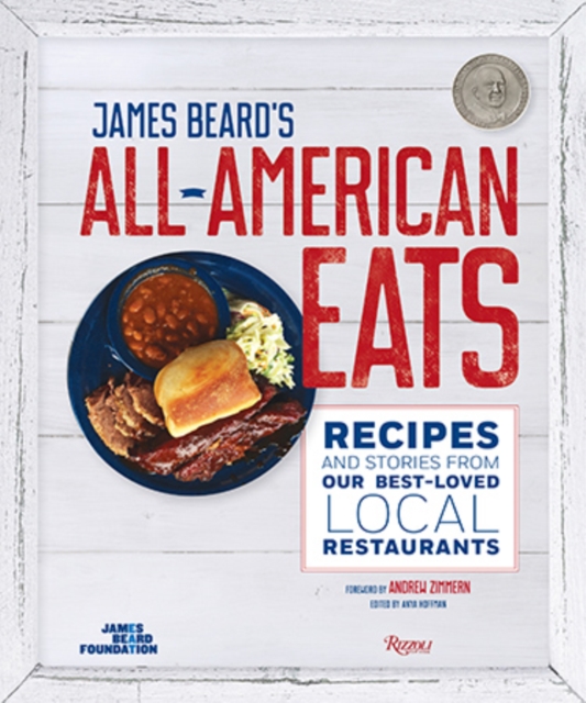 James Beard's All-American Eats : Recipes and Stories from Our Best-Loved Local Restaurants, Hardback Book