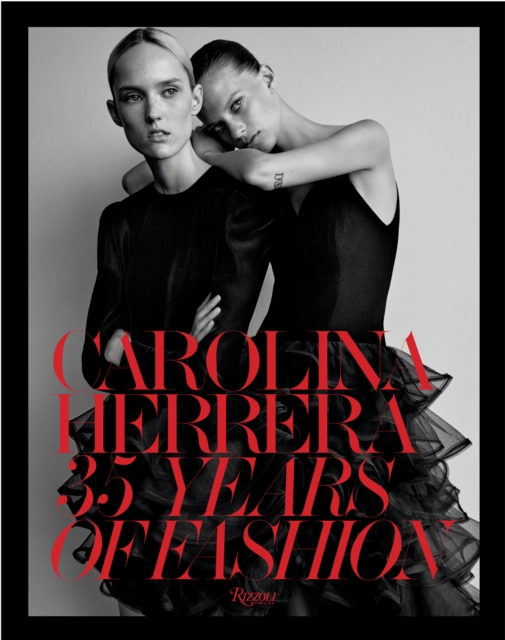 Carolina Herrera : 35 Years of Fashion, Hardback Book