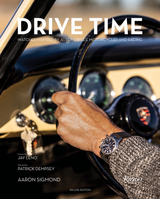 Drive Time Deluxe Edition  : Watches Inspired by Automobiles, Motorcycles, and Racing, Hardback Book