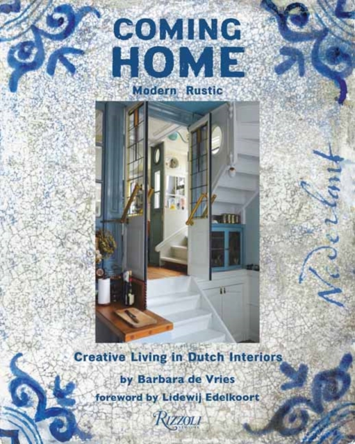 Coming Home : Modern Rustic: Creative Living in Dutch Interiors, Hardback Book