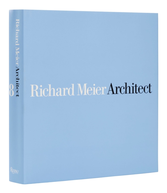 Richard Meier, Architect: Volume 8, Hardback Book