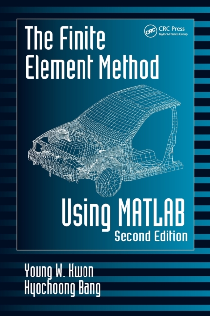 The Finite Element Method Using MATLAB, Hardback Book