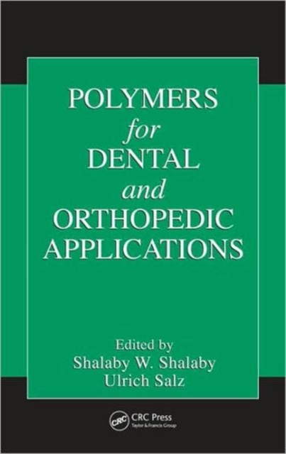 Polymers for Dental and Orthopedic Applications, Hardback Book