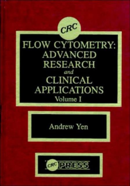 Flow Cytometry : Advanced Research and Clinical Applications, Volume I, Hardback Book