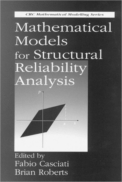 Mathematical Models for Structural Reliability Analysis, Hardback Book