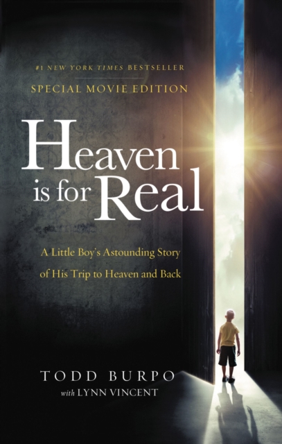 Heaven is for Real Movie Edition : A Little Boy's Astounding Story of His Trip to Heaven and Back, Paperback / softback Book
