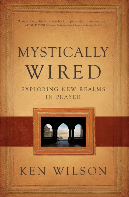 Mystically Wired : Exploring New Realms In Prayer, Paperback / softback Book