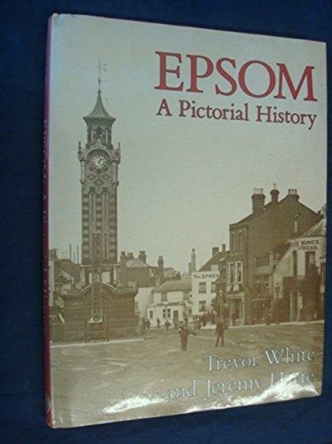 Epsom : A Pictorial History, Hardback Book