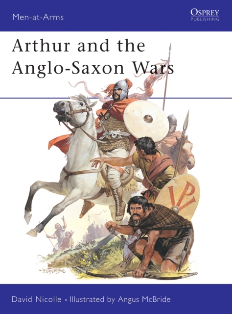 Arthur and the Anglo-Saxon Wars, Paperback / softback Book