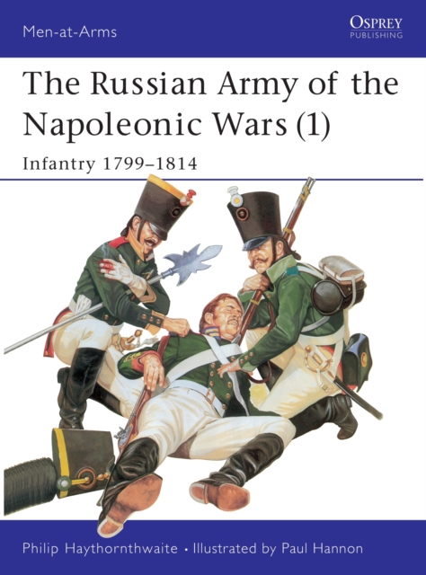 The Russian Army of the Napoleonic Wars : Infantry, 1798-1814 No.1, Paperback / softback Book