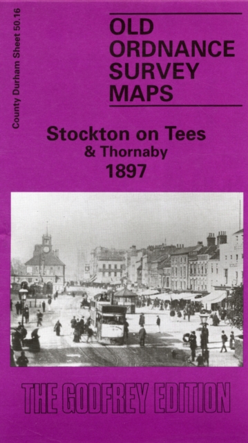Stockton-on-Tees and Thornaby 1897 : Durham Sheet 50.16, Sheet map, folded Book