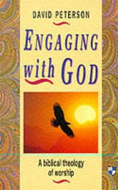 Engaging with God : Biblical Theology Of Worship, Paperback / softback Book