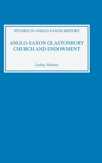 Anglo-Saxon Glastonbury: Church and Endowment, Hardback Book