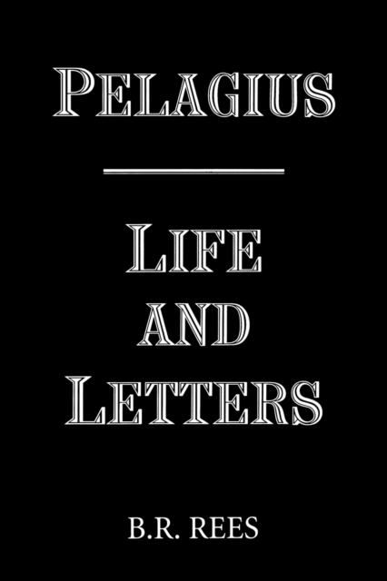 Pelagius: Life and Letters, Paperback / softback Book