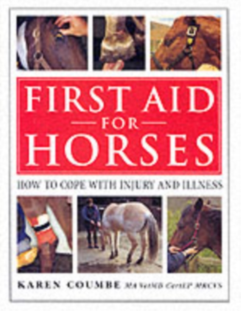 First Aid for Horses : How to Cope with Injury and Illness, Hardback Book