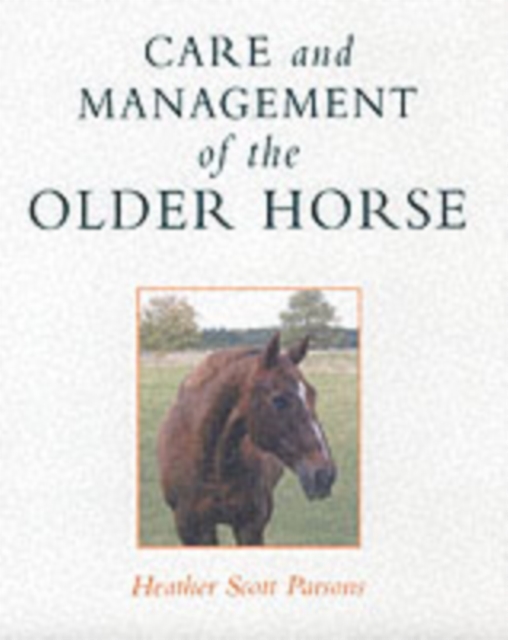 Care and Management of the Older Horse, Hardback Book