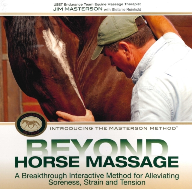 Beyond Horse Massage : A Breakthrough Interactive Method for Alleviating Soreness, Strain, and Tension, Hardback Book