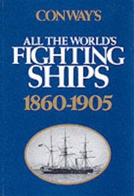 Conway's All the World's Fighting Ships : 1860-1905, Hardback Book