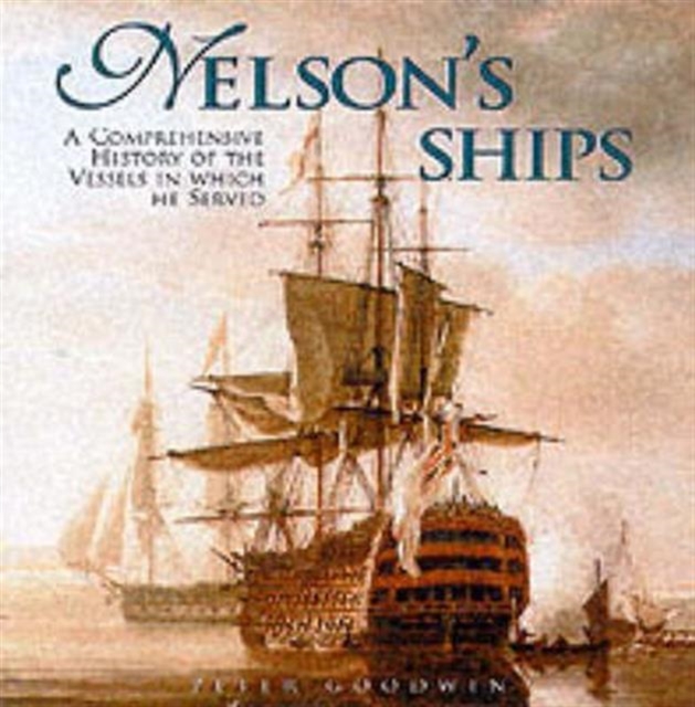 In Which He Served : A Comprehensive History of Nelson's Ships, Hardback Book