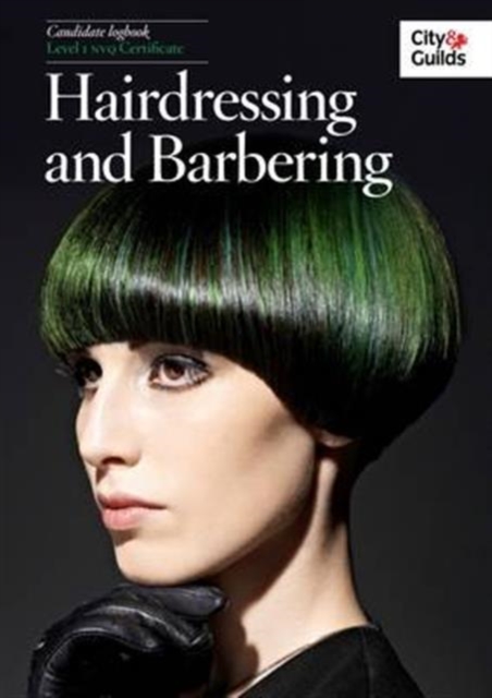 The City & Guilds : NVQ Diploma in Hairdressing and Barbering Logbook Level 1, Paperback Book