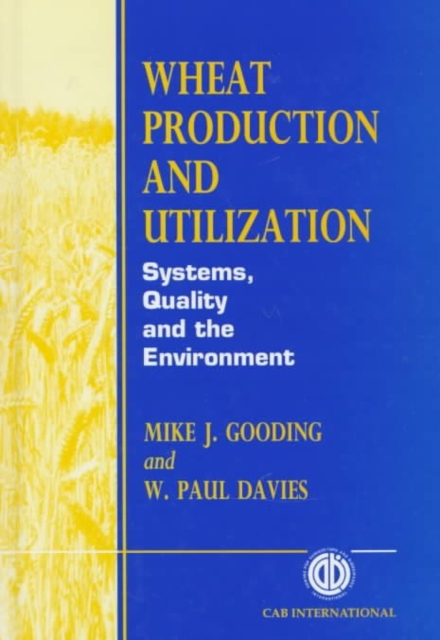 Wheat Production and Utilization : Systems, Quality and Environment, Hardback Book