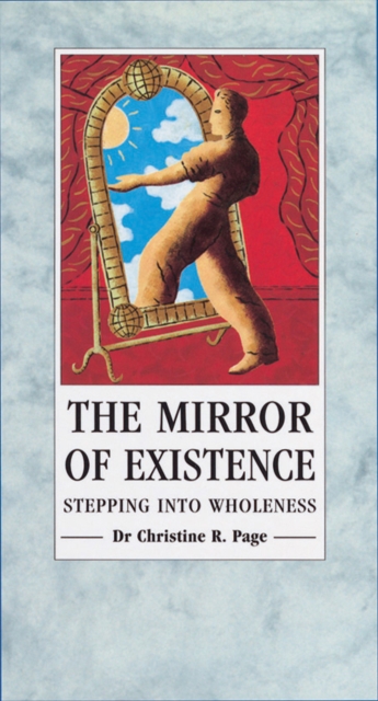The Mirror Of Existence : Stepping into Wholeness, Paperback / softback Book