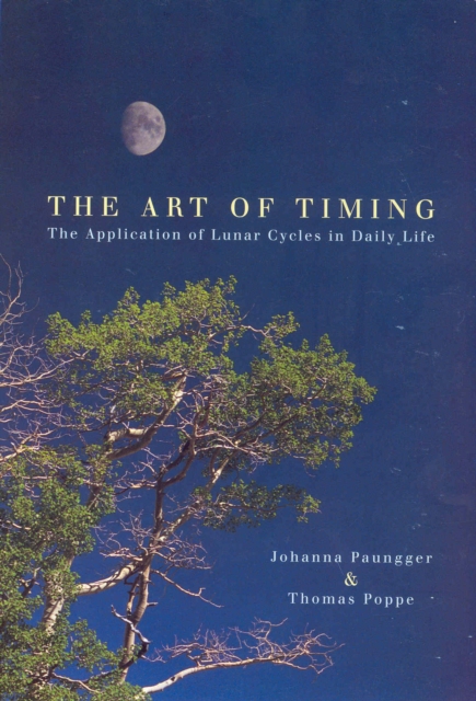 The Art Of Timing : The Application of Lunar Cycles in Daily Life, Paperback / softback Book