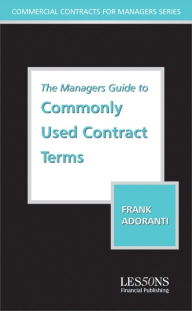 The Managers Guide to Understanding Commonly Used Contract Terms : Commercial and Intellectural Property Considerations, Loose-leaf Book