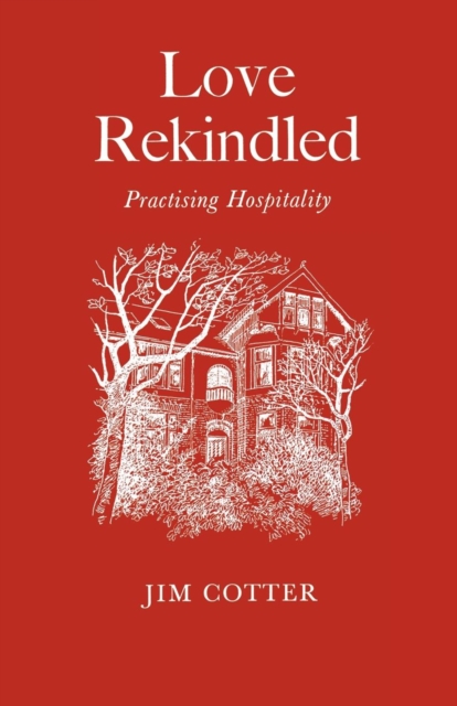 Love Rekindled : Practising Hospitality, Paperback / softback Book